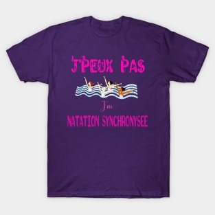 j'peux pas j'ai natation synchronisée T-Shirt